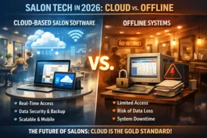 7 Brutal Reasons Why Cloud-Based Salon Software Beats Offline Systems