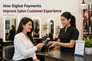 7 Revolutionary Ways How Digital Payments Improve Salon Customer Experience
